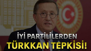 İyi partililerden Türkkan tepkisi!